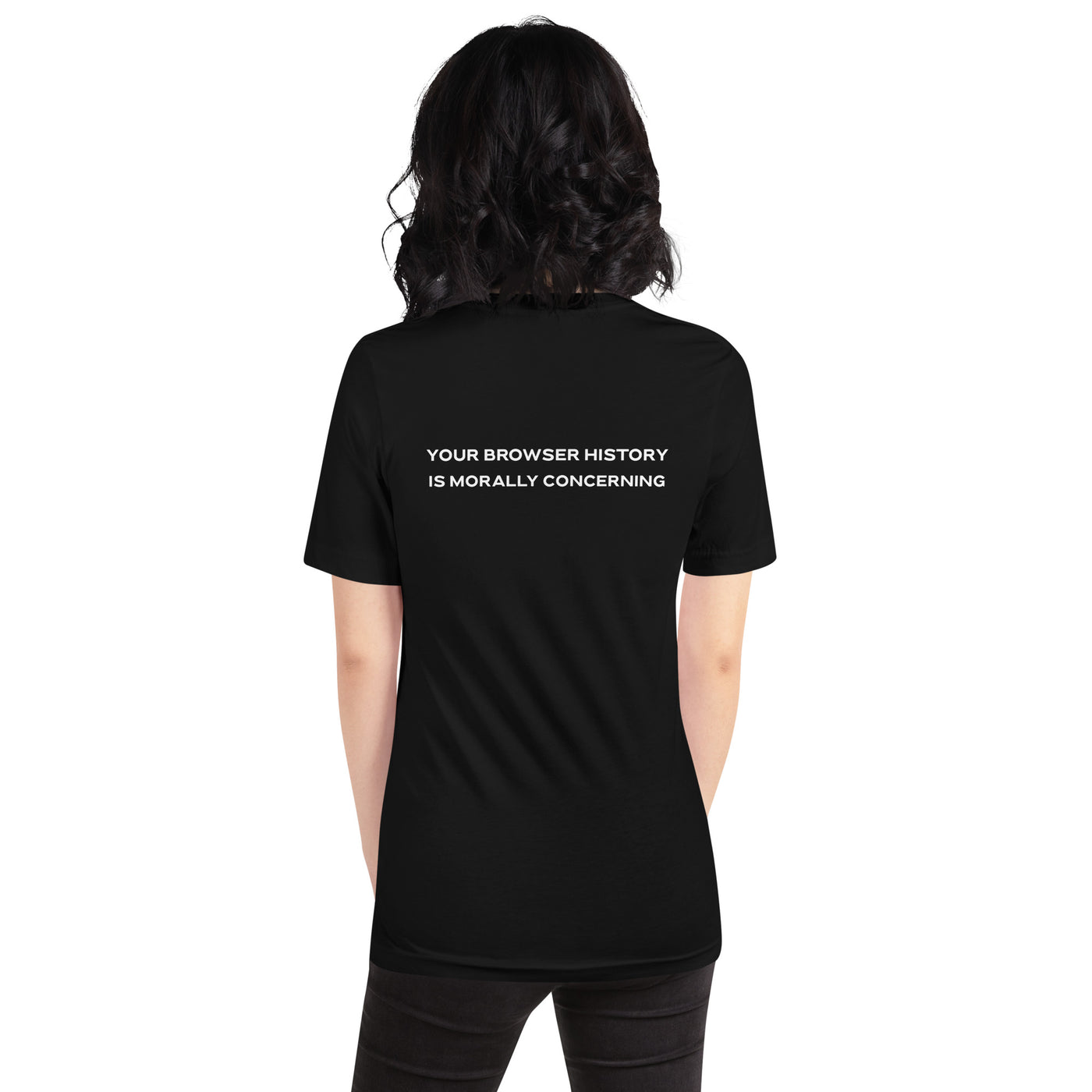 Your Browser History is Morally Concerning Unisex t-shirt ( Back Print )