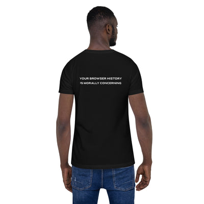 Your Browser History is Morally Concerning Unisex t-shirt ( Back Print )