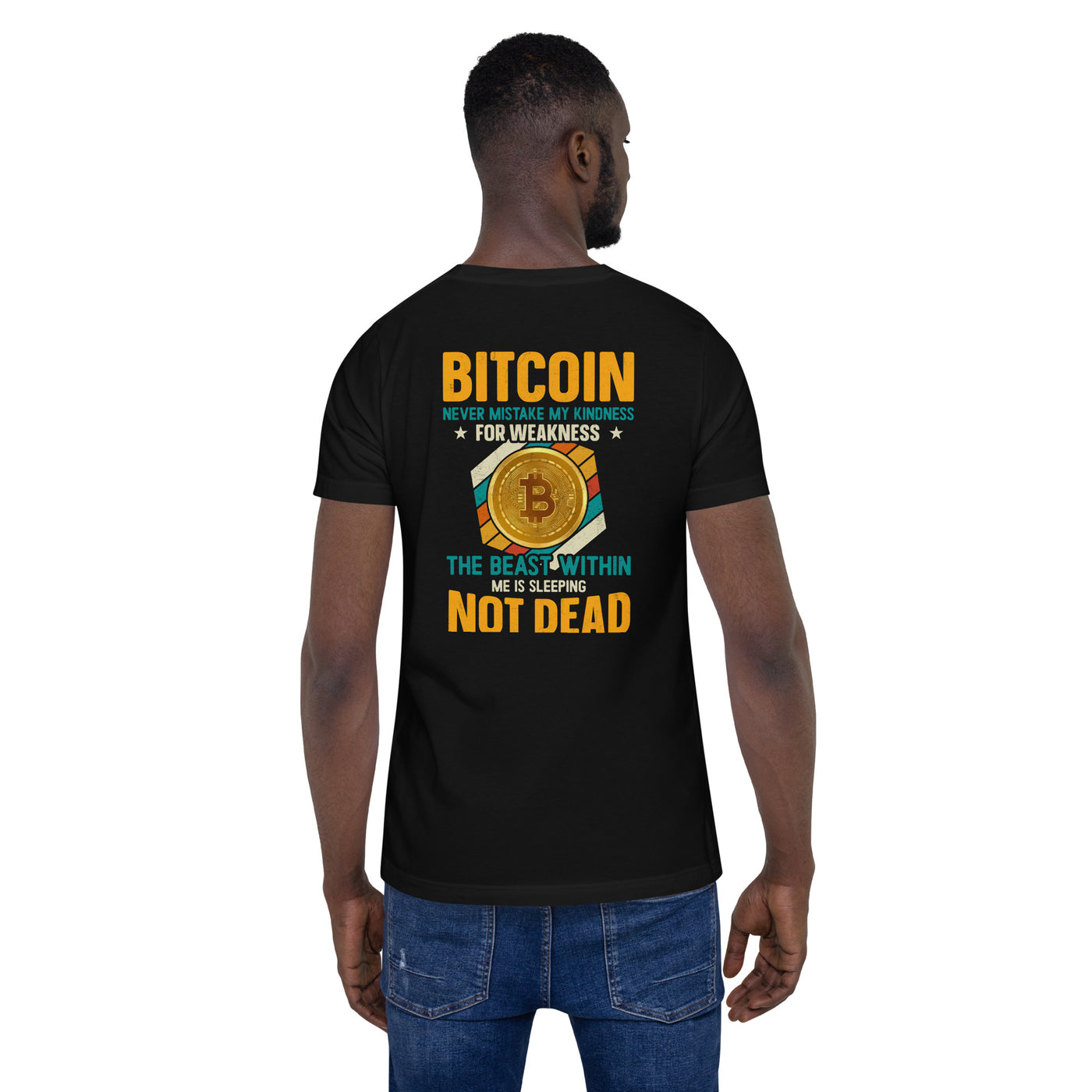 Bitcoin : Never Mistake my Kindness for Weakness - Unisex t-shirt ( Back Print )