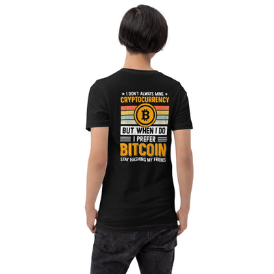 I don't always Mine Cryptocurrency - Unisex t-shirt ( Back Print )