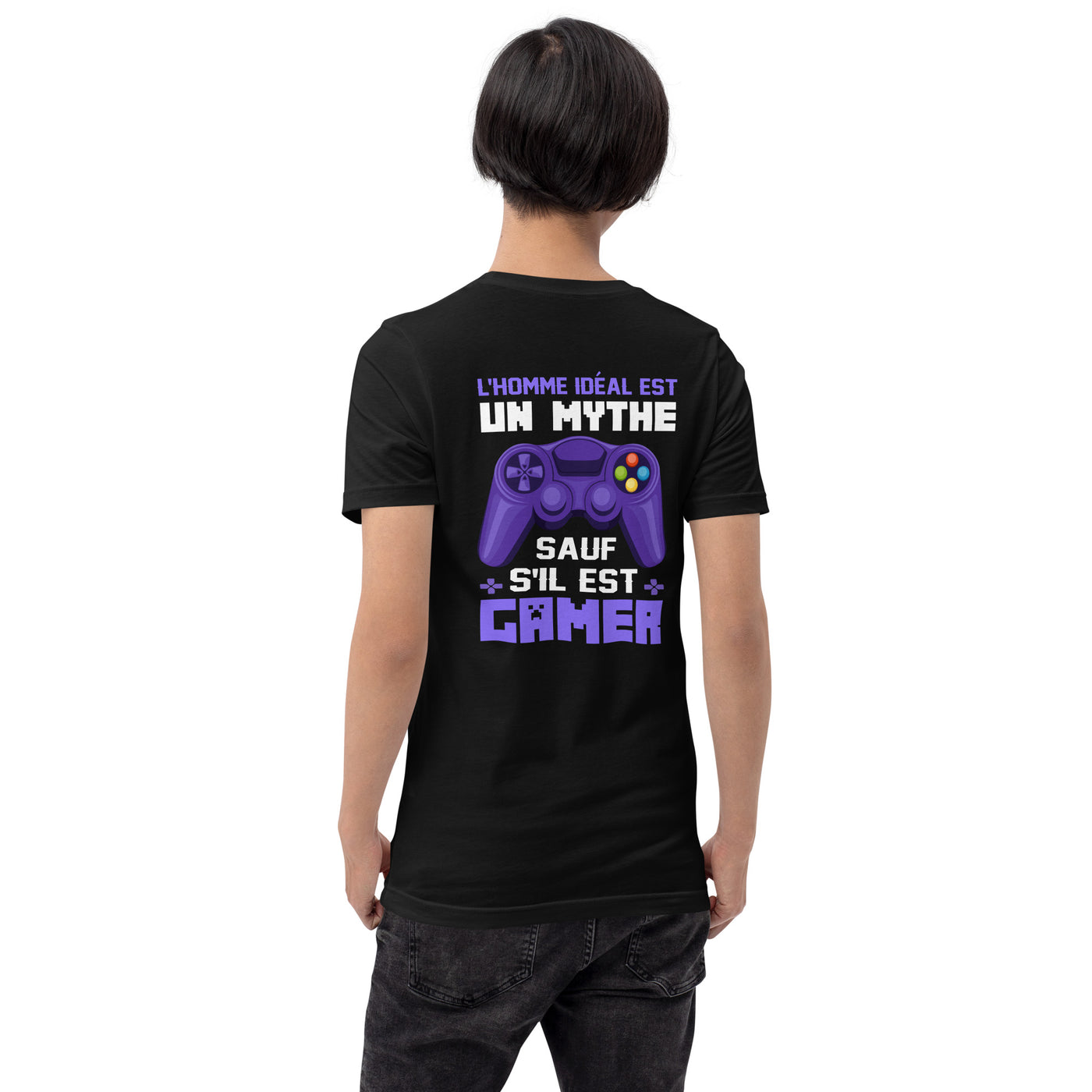L'HOMME IDEAL EST UN MYTHE SAUF S'IL EST GAMER - Unisex t-shirt ( Back Print )