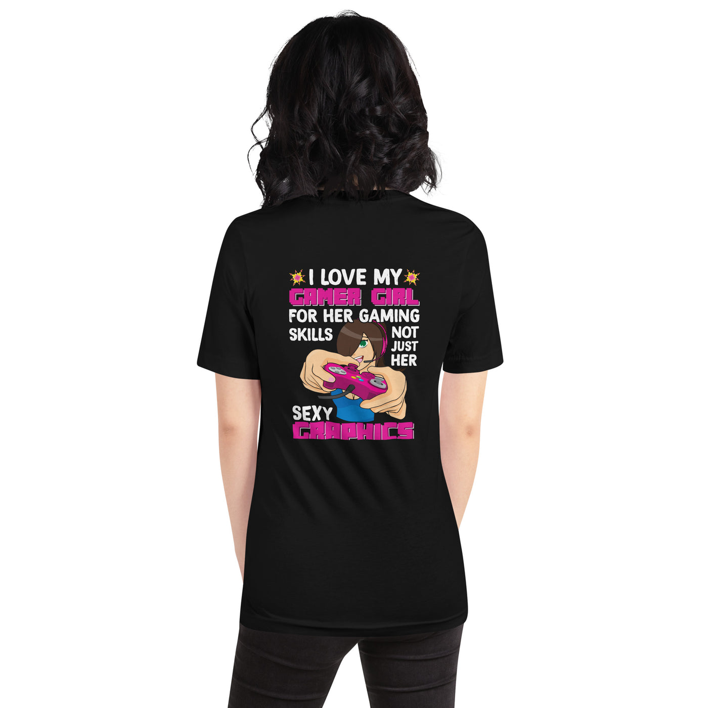 I Love my Gamer Girl for her gaming skill - Unisex t-shirt ( Back Print )