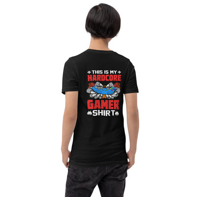This is My Hardcore Gamer Shirt - Unisex t-shirt ( Back Print )