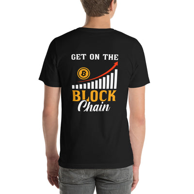 Get on the Block Chain - Unisex t-shirt  ( Back Print )