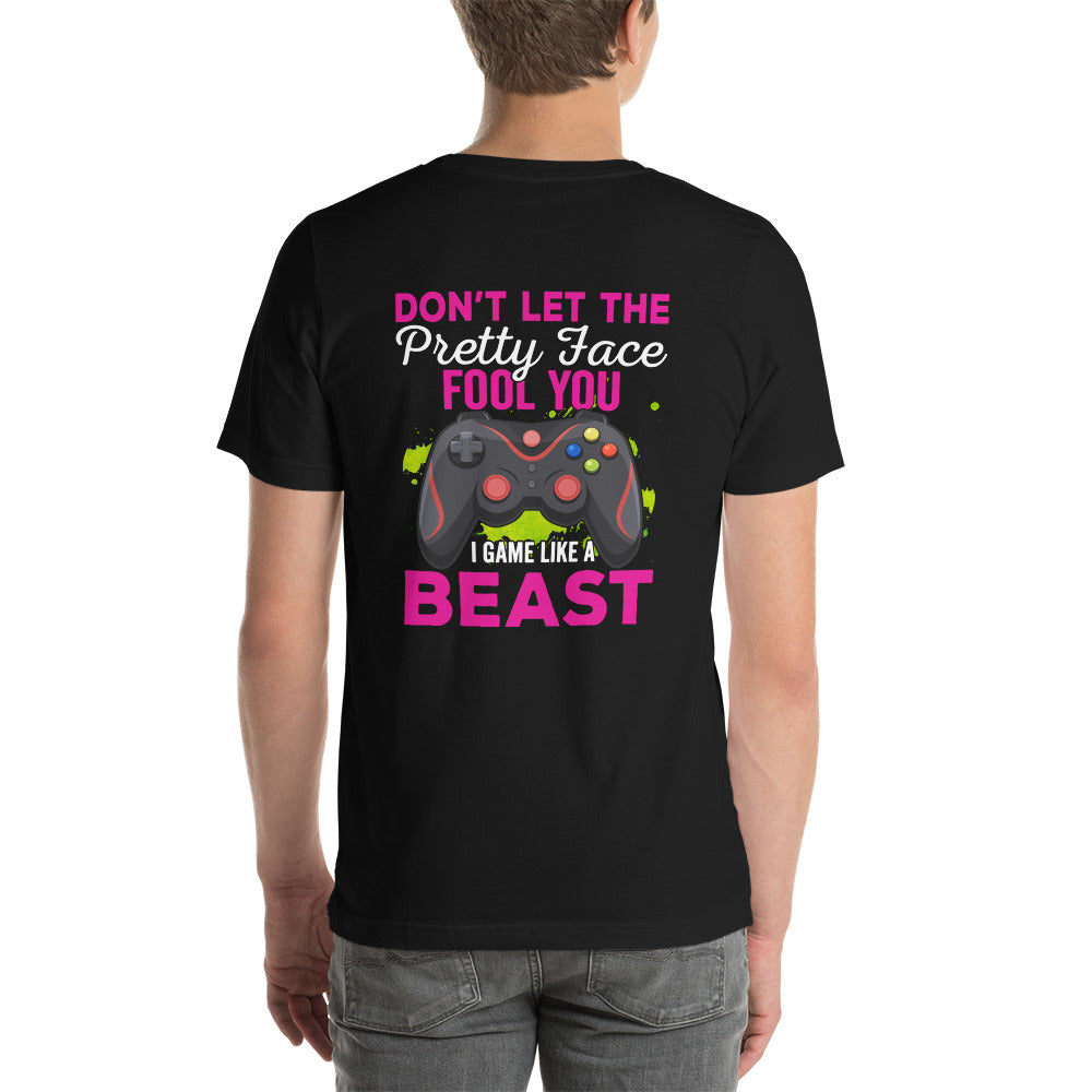 Don't let the pretty face fool you - Unisex t-shirt ( Back Print )