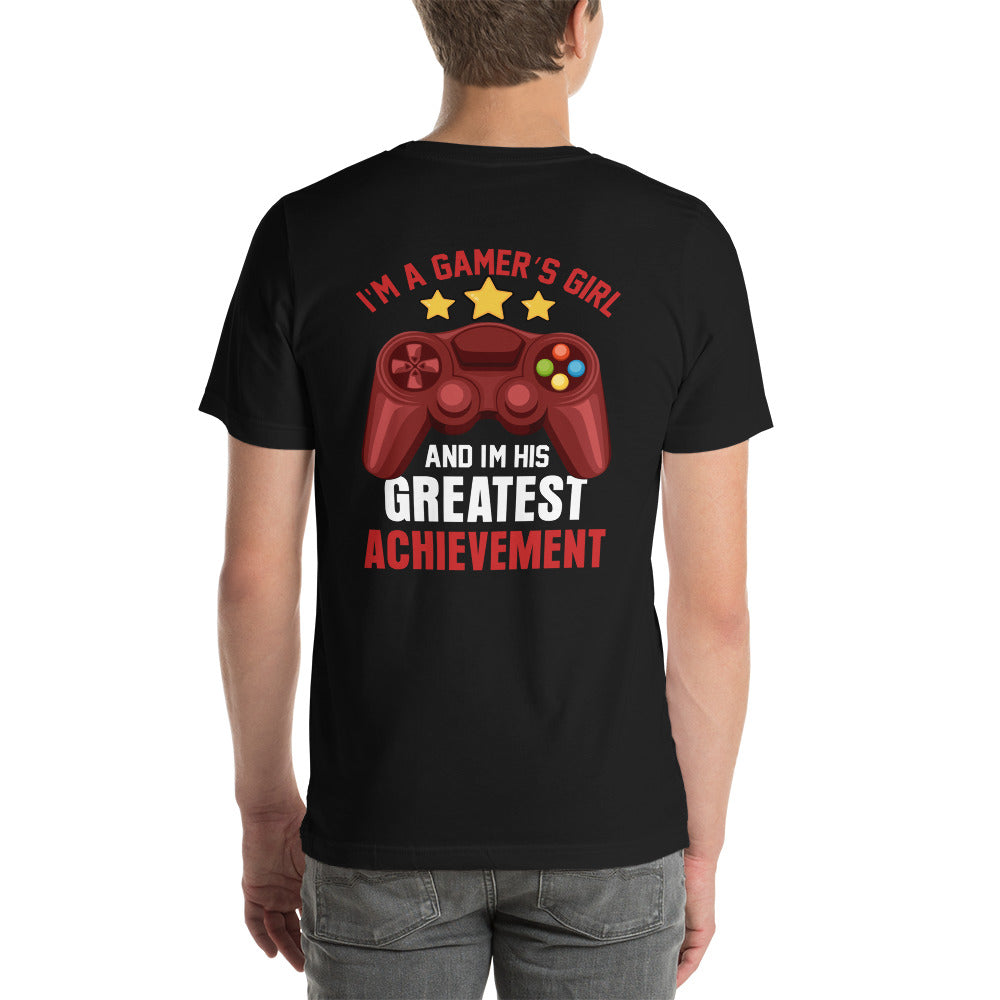 I am a Gamer's Girl, I am his Greatest Achievement - Unisex t-shirtI am a Gamer's Girl, I am his Greatest Achievement - z ( Back Print )