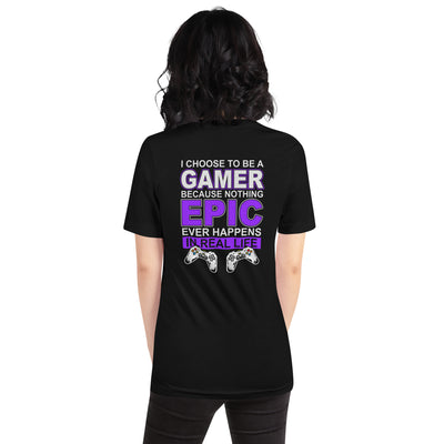 Gamer Epic in Real Life - Unisex t-shirt ( Back Print )