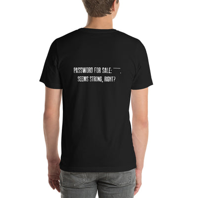 Password for sale . Seems strong, right? - Unisex t-shirt ( Back Print )