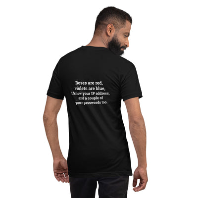 Roses are red; I know your IP and Passwords - Unisex t-shirt ( Back Print )