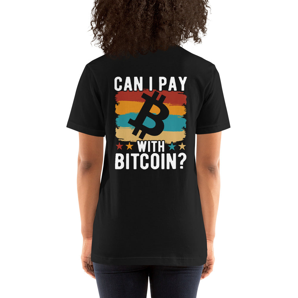 Can I pay with Bitcoin - Unisex t-shirt ( Back Print )