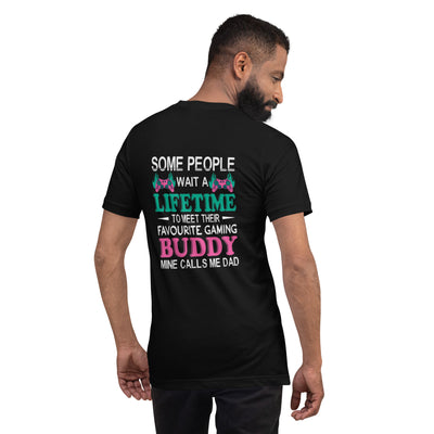 Some people wait a lifetime to meet their Favorite Gaming Partner - Unisex t-shirt ( Back Print )