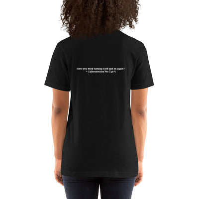 Have you Tried turning it off and on again Cybersecurity Pro Tip 1 - Unisex t-shirt ( Back Print )
