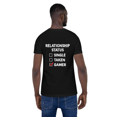 Relationship Status : Gamer - Unisex t-shirt ( Back Print )