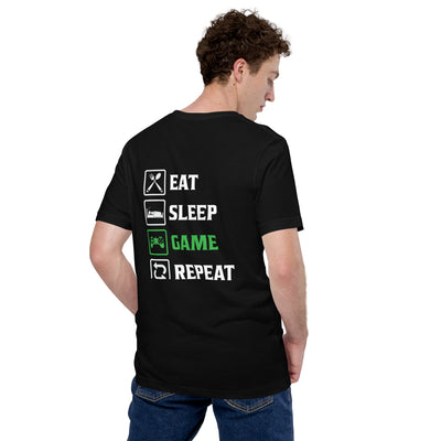 Eat, Sleep, GAME, Repeat - Unisex t-shirt ( Back Print )