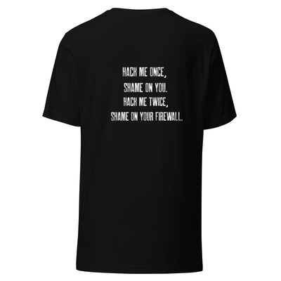 Hack me twice: shame on You, Firewall - Unisex t-shirt ( Back Print )