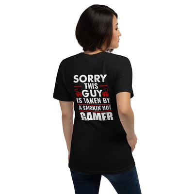 Sorry, this Guy is taken by a smoking hot Gamer - Unisex t-shirt ( Back Print )