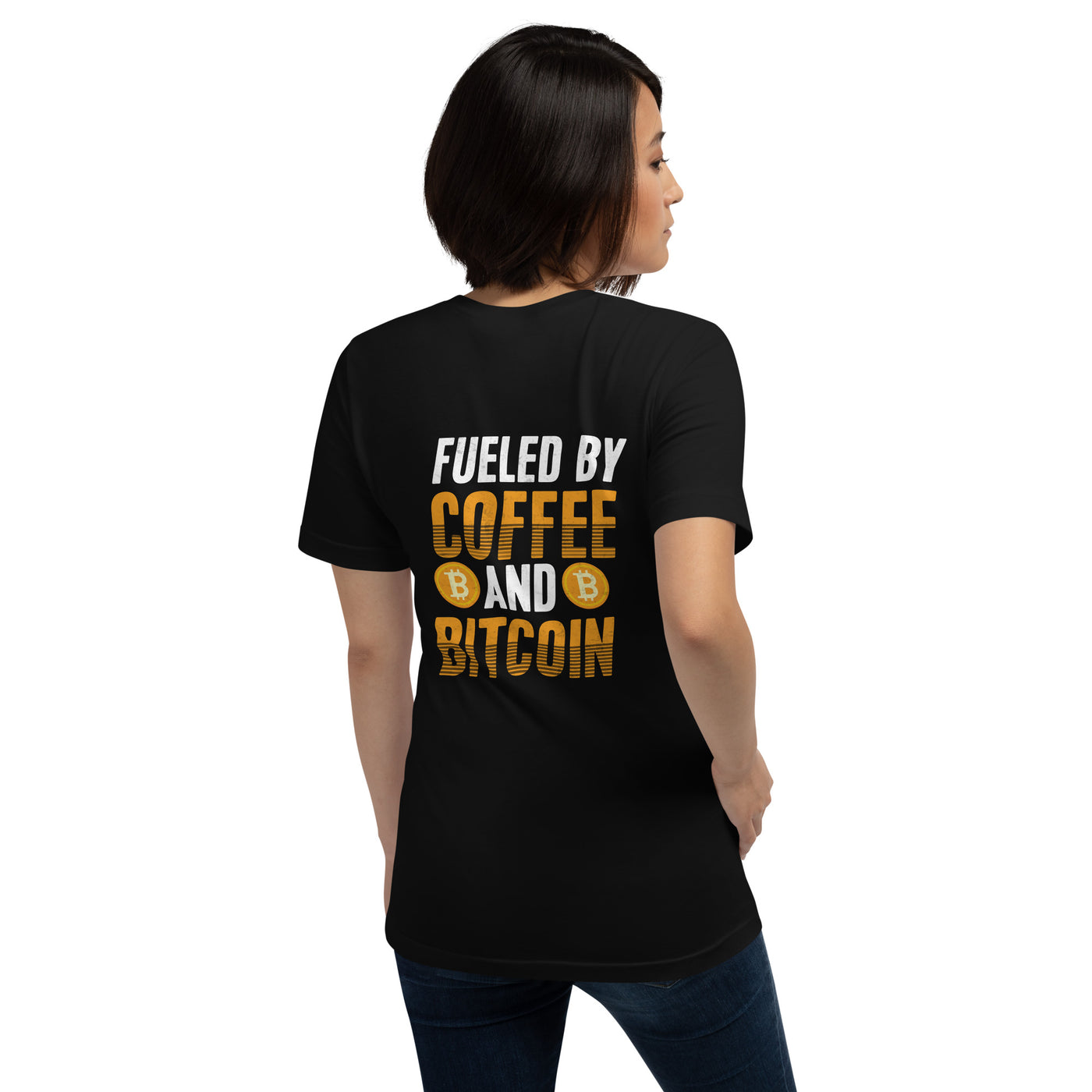 Fueled by Coffee and Bitcoin - Unisex t-shirt ( Back Print )
