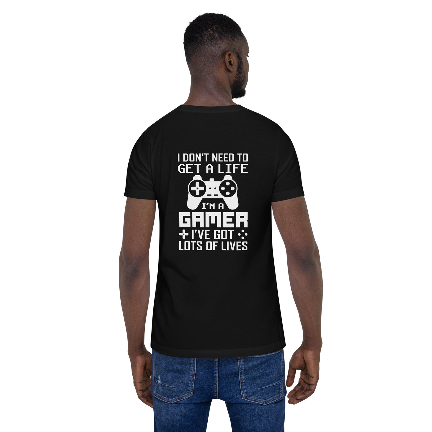 I don't need to get a life, I've already got lots of lives - Unisex t-shirt