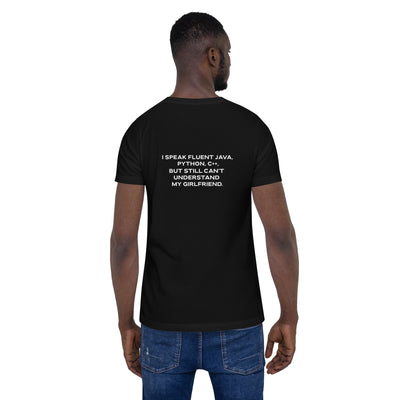 I Speak Fluent Java, Python, C++, but still can't understand my girlfriend V1 - Unisex t-shirt ( Back Print )