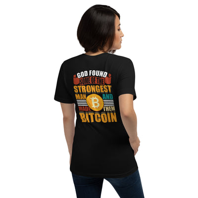 God Found Some of the Strongest Man and Made them Bitcoin - Unisex t-shirt ( Back Print )