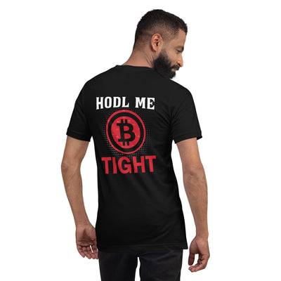Bitcoin: HODL Me Tight - Unisex t-shirt ( Back Print )