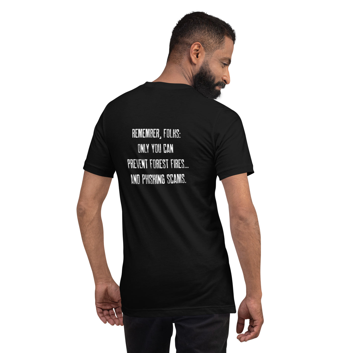 Remember folks only YOU can prevent forest fires and phishing scams V1 - Unisex t-shirt