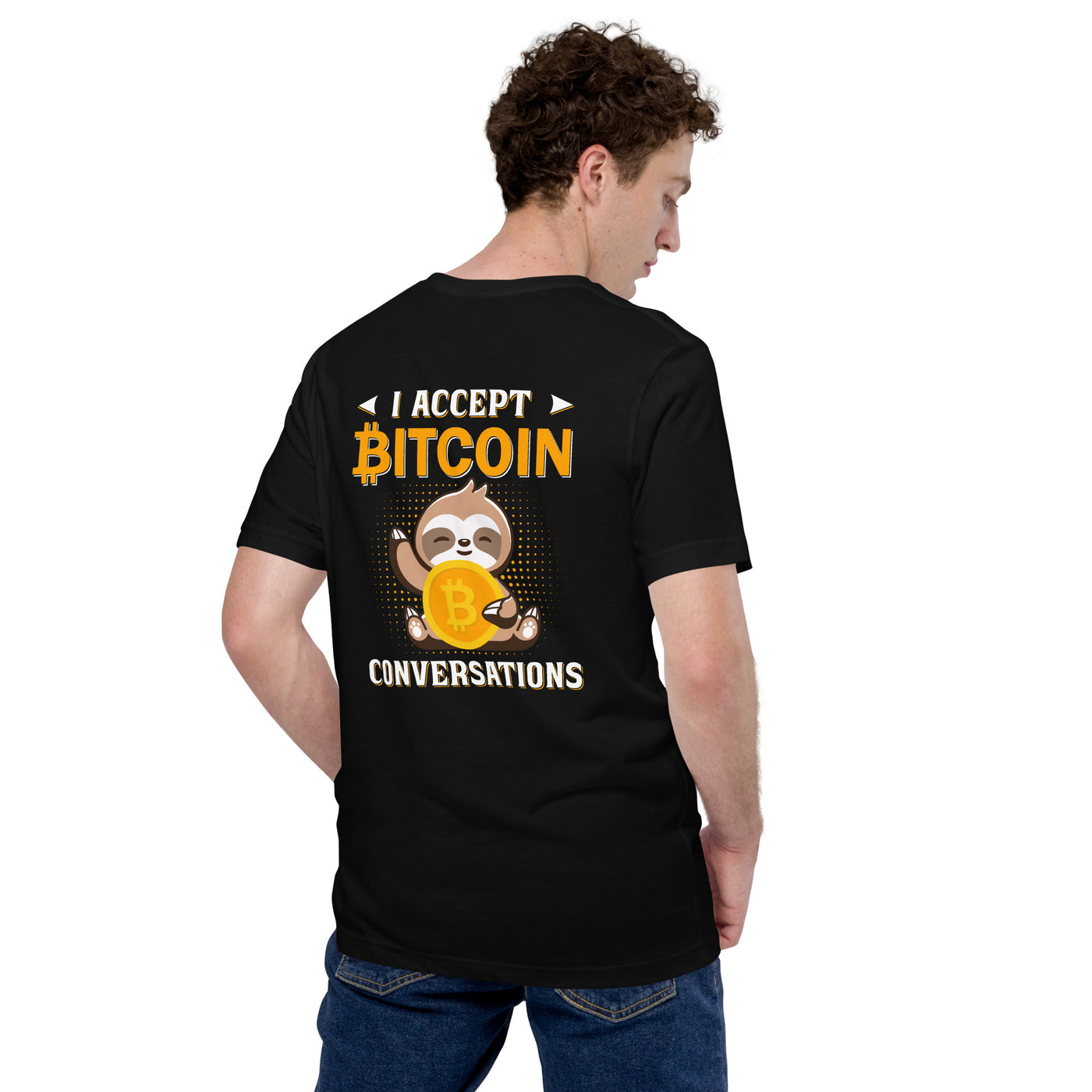 I accept Bitcoin Conversations - Unisex t-shirt ( Back Print )