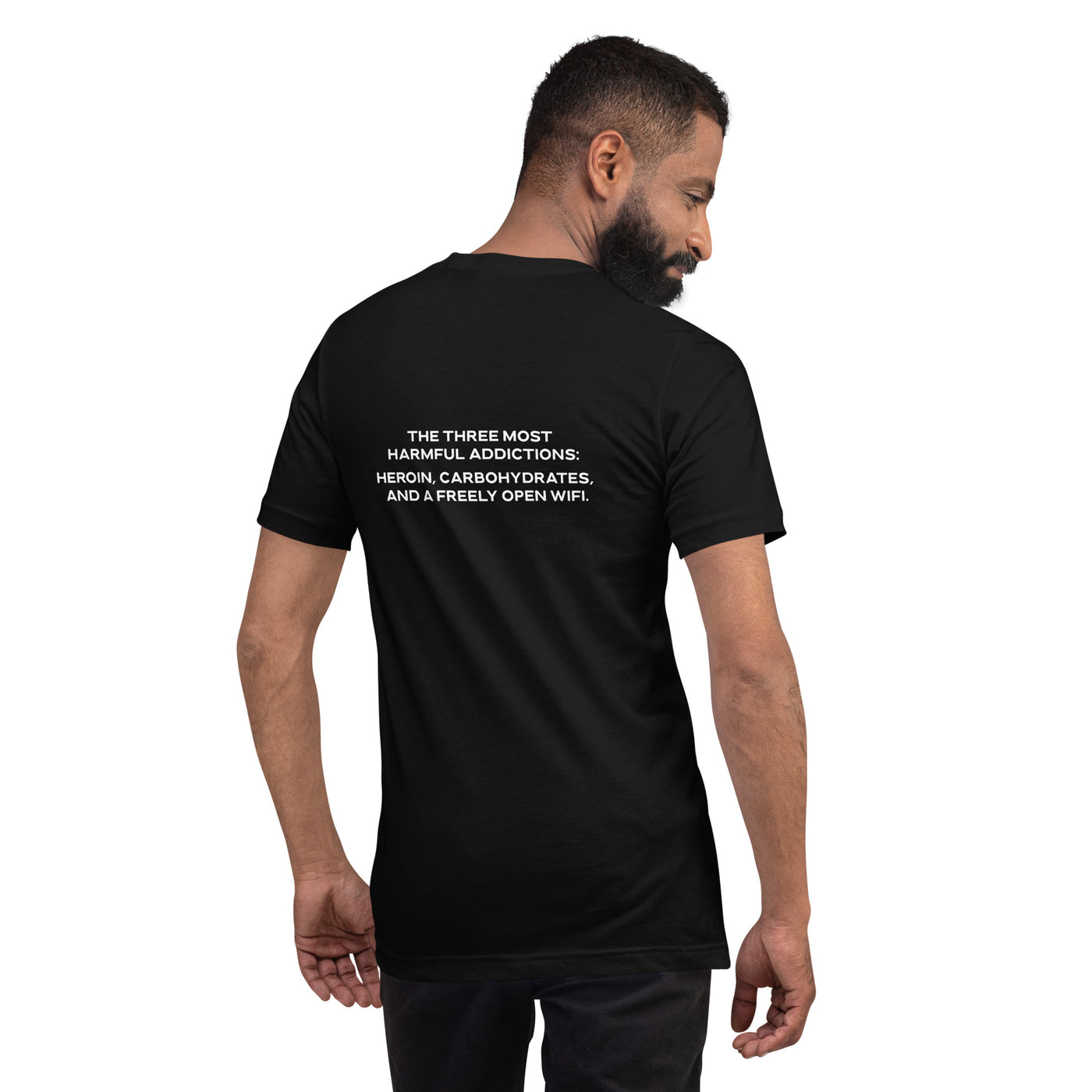 The three most harmful addictions heroin, carbohydrates and a freely open WiFi V2 - Unisex t-shirt ( Back Print )