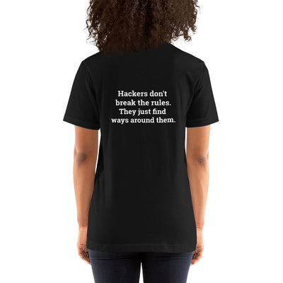 Hackers don't break the rules, they just find ways around them - Unisex t-shirt ( Back Print )
