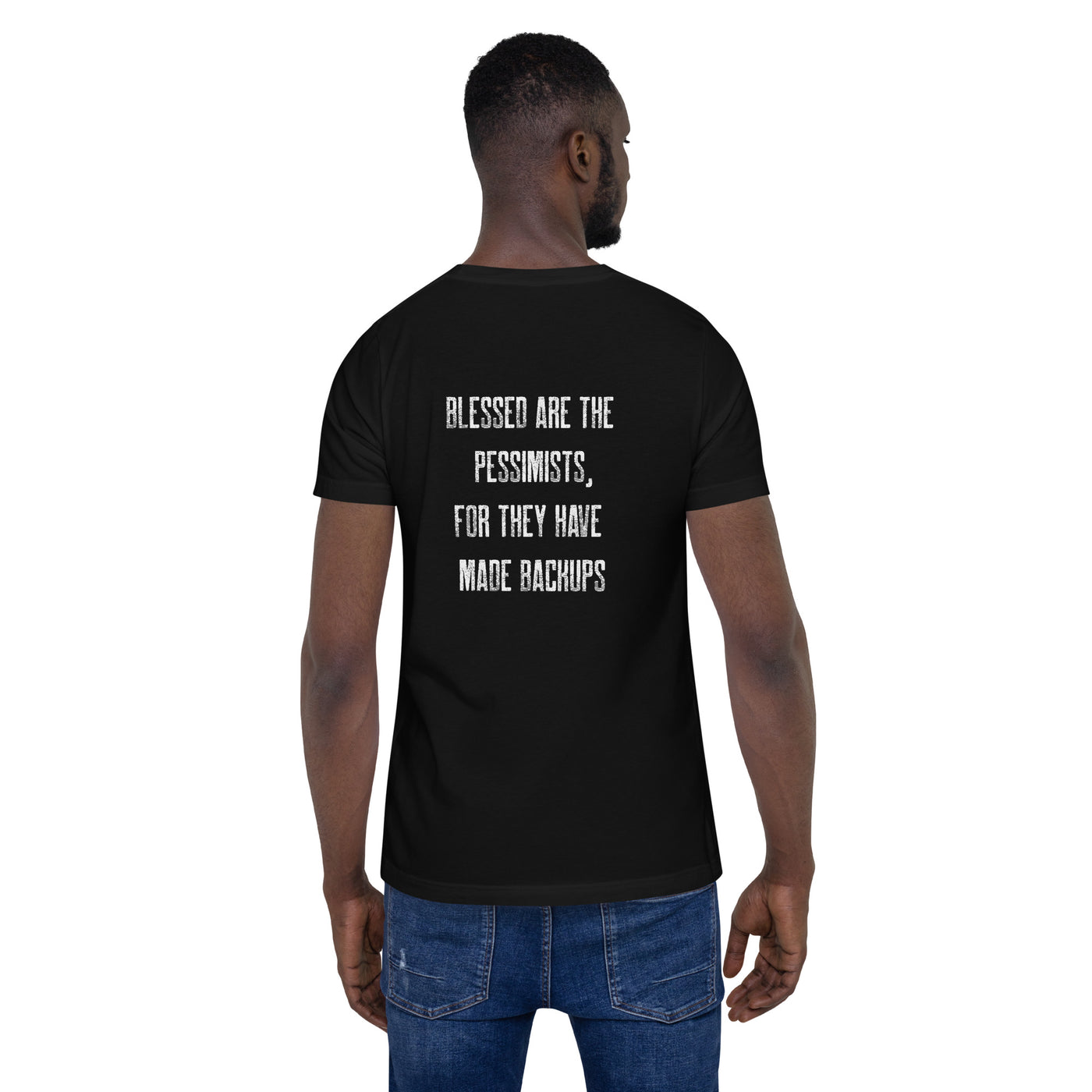 Blessed are the pessimists for they have made backups -Unisex t-shirt ( Back Print )