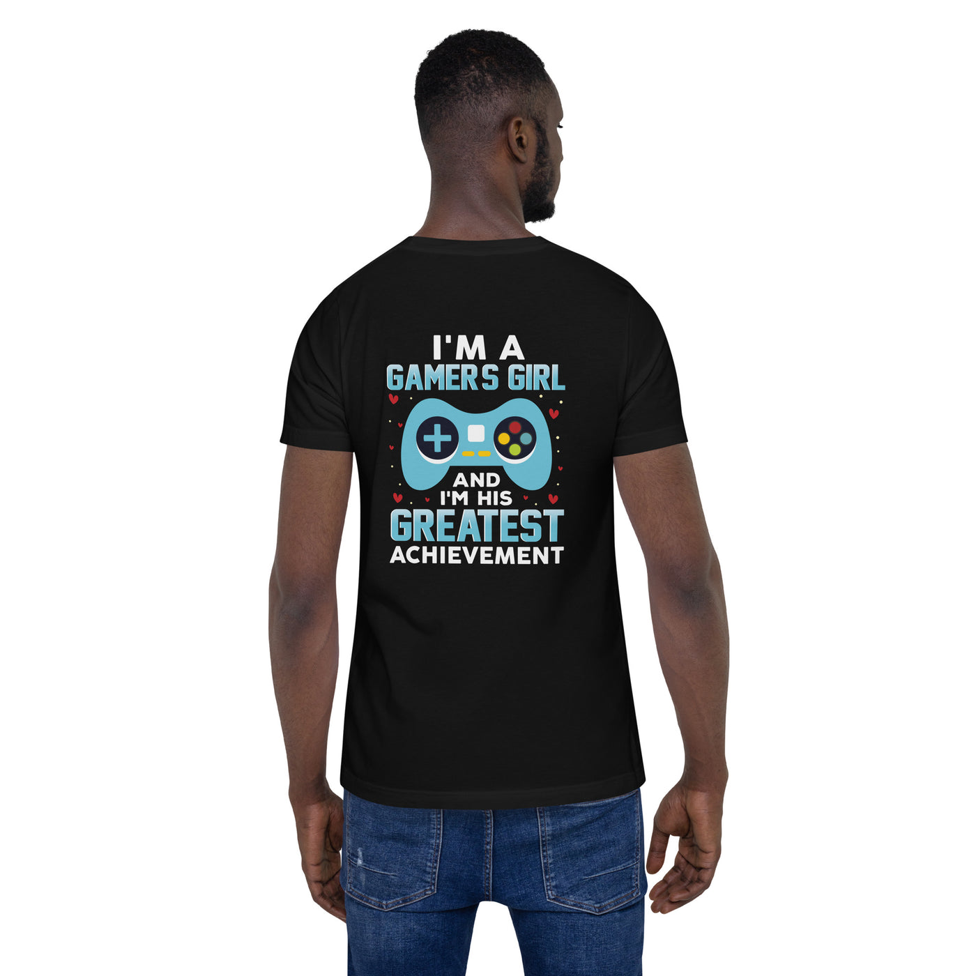 I am a Gamer's Girl, I am his Greatest Achievement (turquoise text ) - Unisex t-shirt ( Back Print )