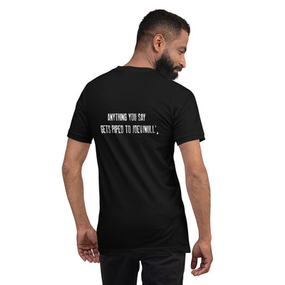 Anything you say Gets piped to devnull V1 - Unisex t-shirt ( Back Print )
