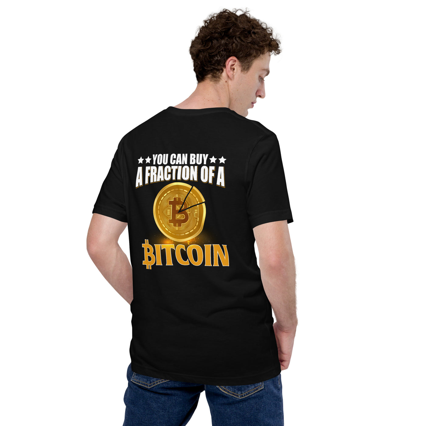 You can Buy a Fraction of a Bitcoin - Unisex t-shirt ( Back Print )