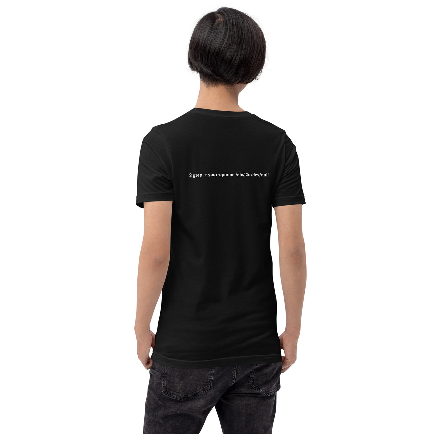Grep r your Opinion etc 2 devnull  V1 - Unisex t-shirt ( Back Print )