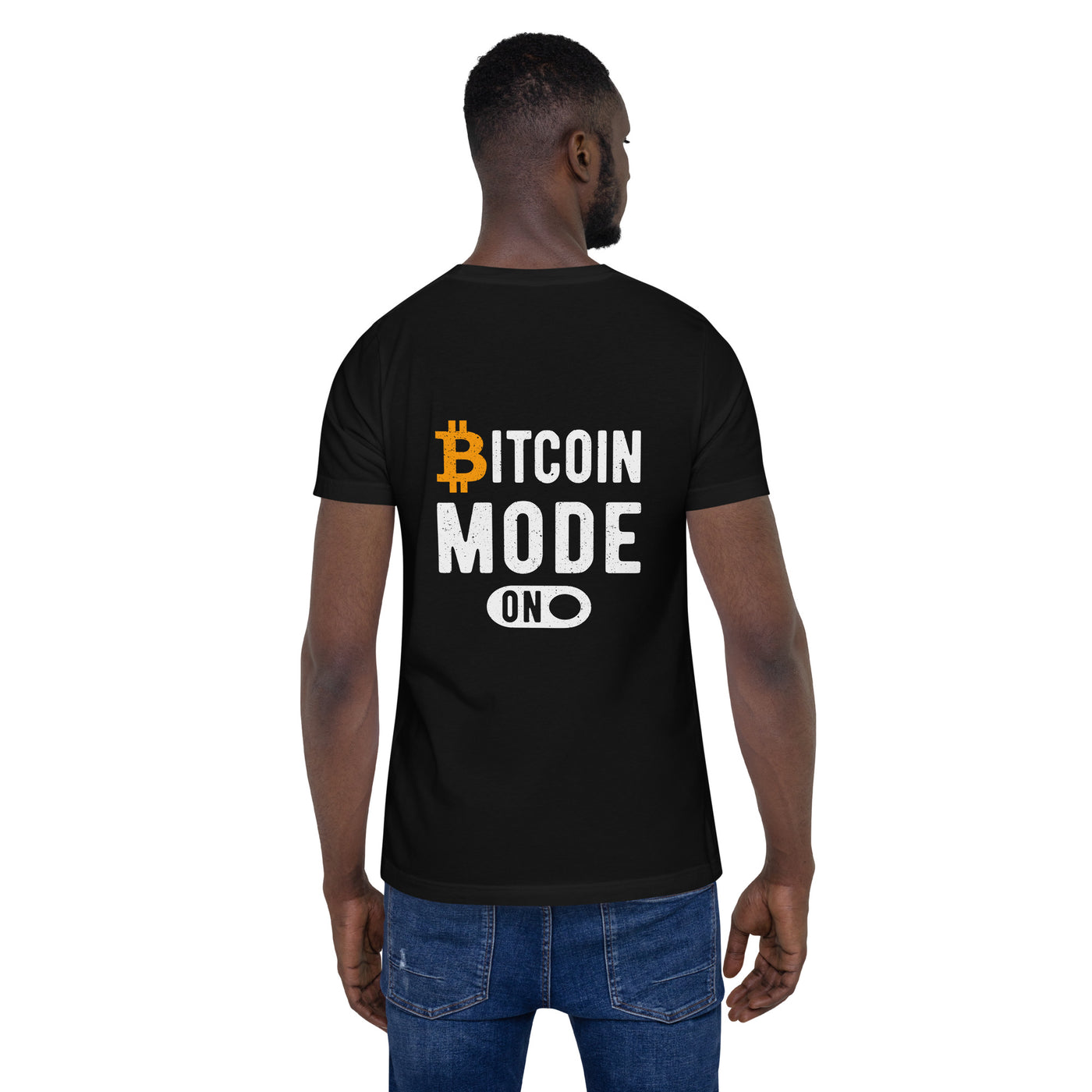 Bitcoin Mode is On - Unisex t-shirt ( Back Print )