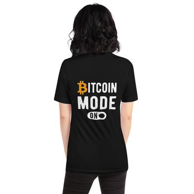 Bitcoin Mode is On - Unisex t-shirt ( Back Print )
