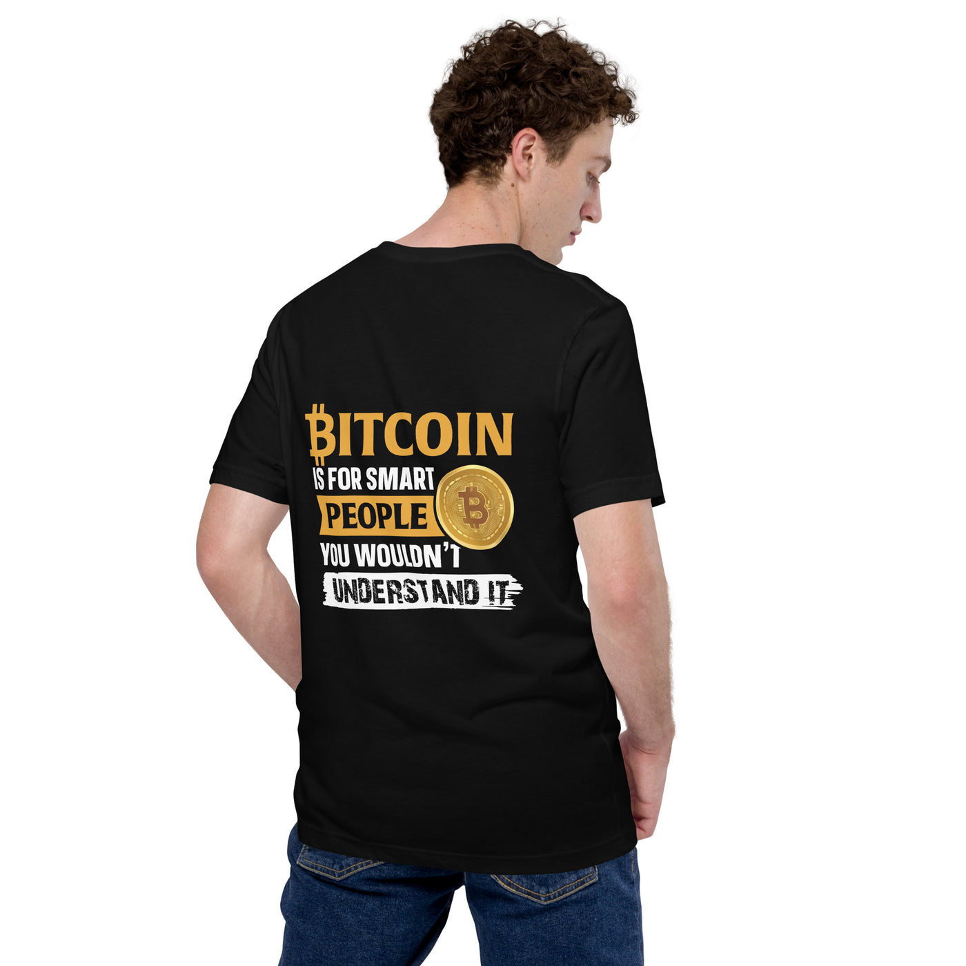 Bitcoin is for Smart People Unisex t-shirt ( Back Print )