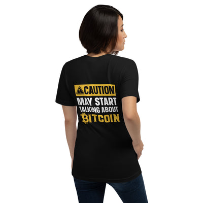 Caution! May start talking about Bitcoin Unisex t-shirt ( Back Print )