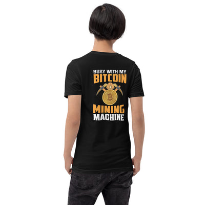 Busy with my Bitcoin Mining Machine Unisex t-shirt