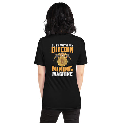 Busy with my Bitcoin Mining Machine Unisex t-shirt