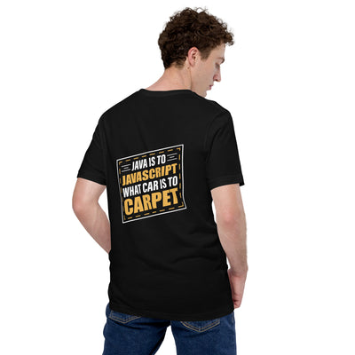Java is to JavaScript - Unisex t-shirt ( Back Print )