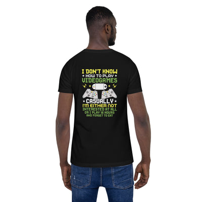 I don't know how to play video games - Unisex t-shirt ( Back Print )
