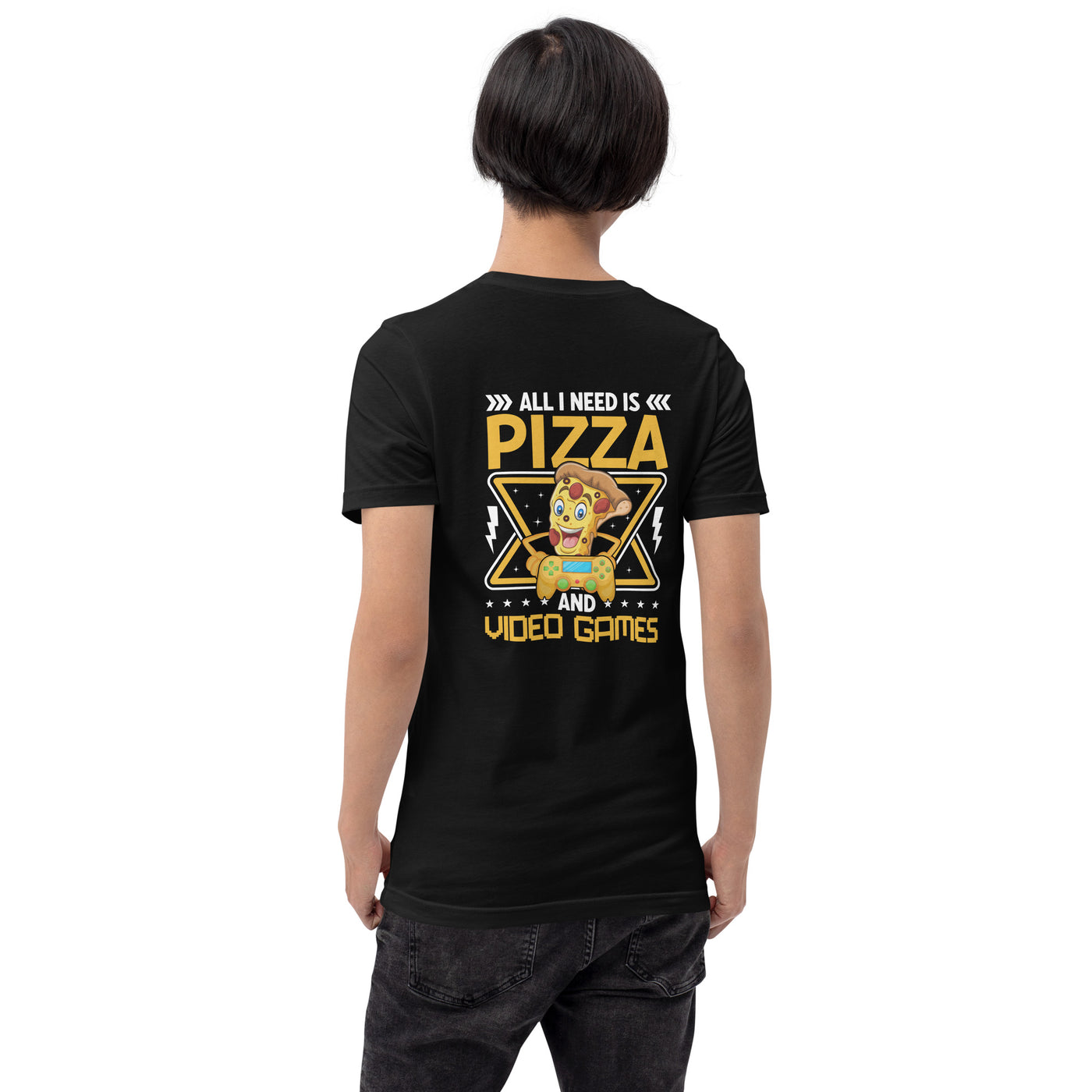 All I need is Pizza and Video Games Unisex t-shirt