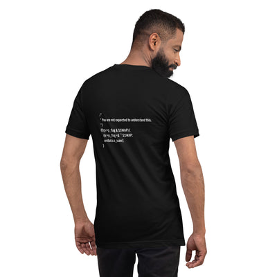 You are not expected to Understand this - Unisex t-shirt ( Back Print )