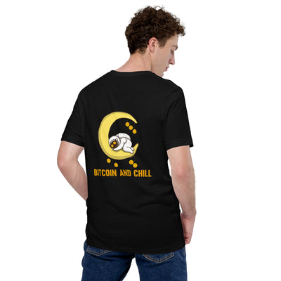 Bitcoin and Chill - Unisex t-shirt ( Back Print )