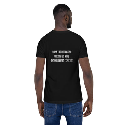 Doesn't expecting the unexpected make the unexpected expected V2 - Unisex t-shirt