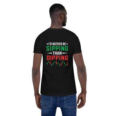 I'd rather be Sipping than Dipping - Unisex t-shirt ( Back Print )