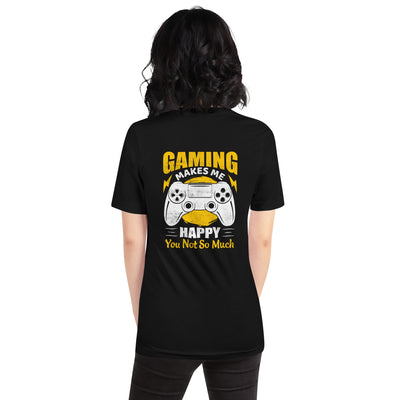 Gaming Makes me Happy (MAHFUZ) - Unisex t-shirt ( Back Print )