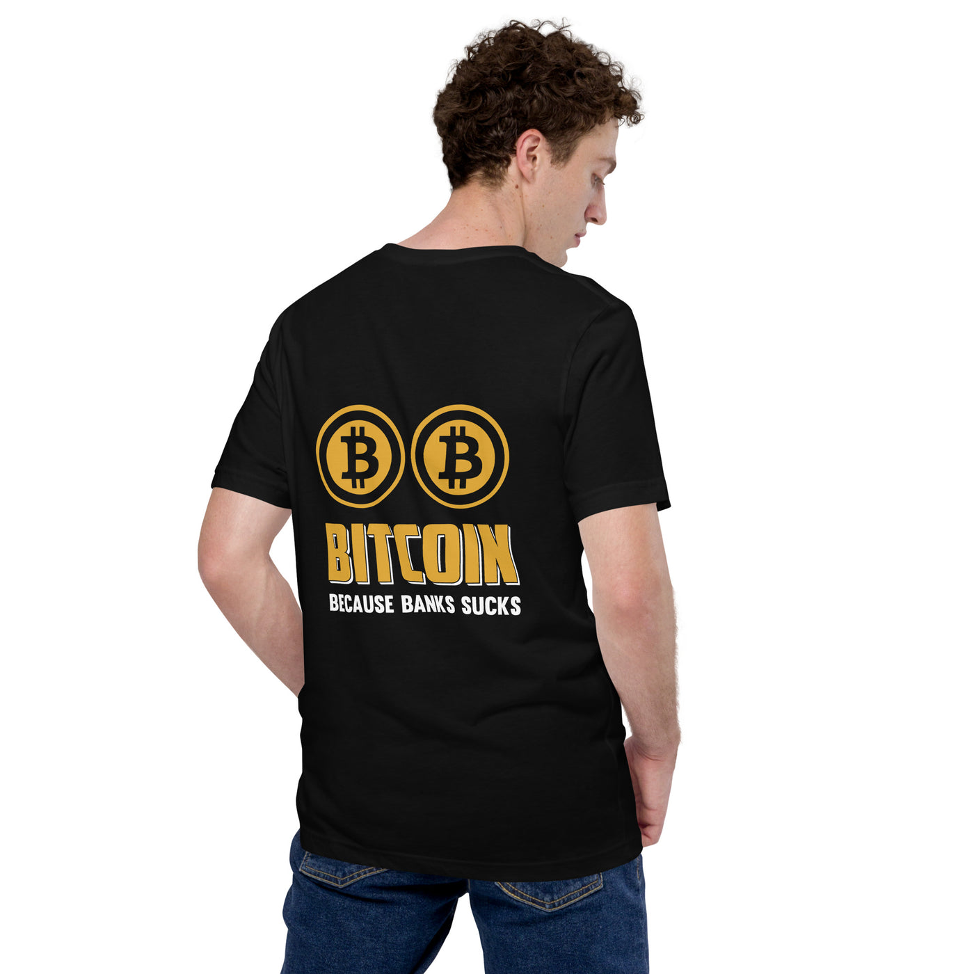 Bitcoin because Banks suck Unisex t-shirt ( Back Print )