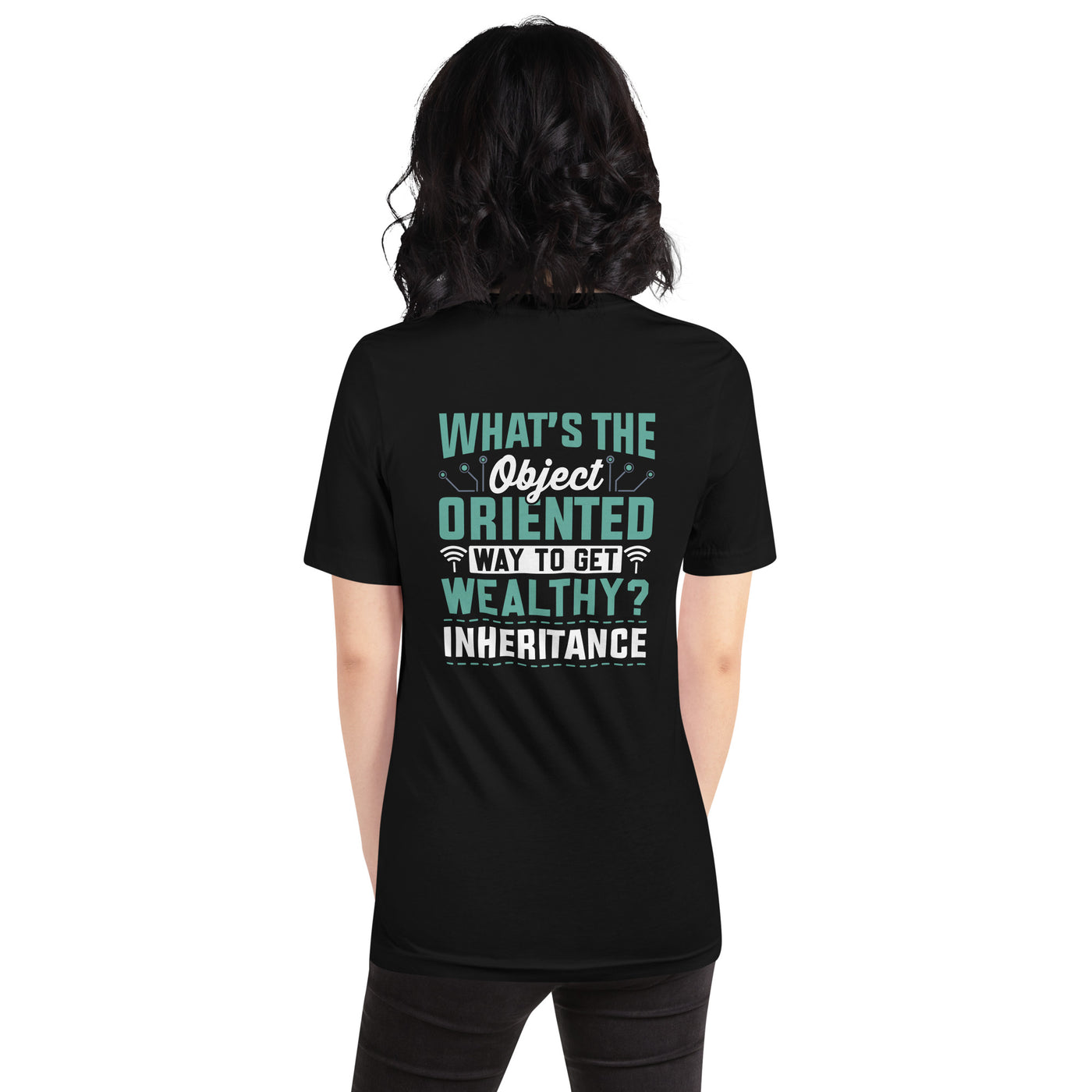 What is the Object Oriented Way to get Wealthy? Inheritance  Unisex t-shirt